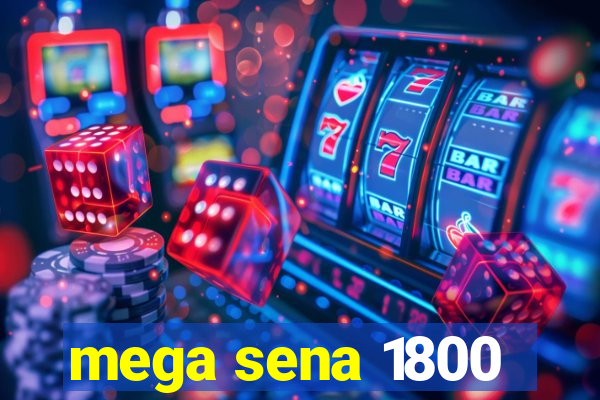 mega sena 1800